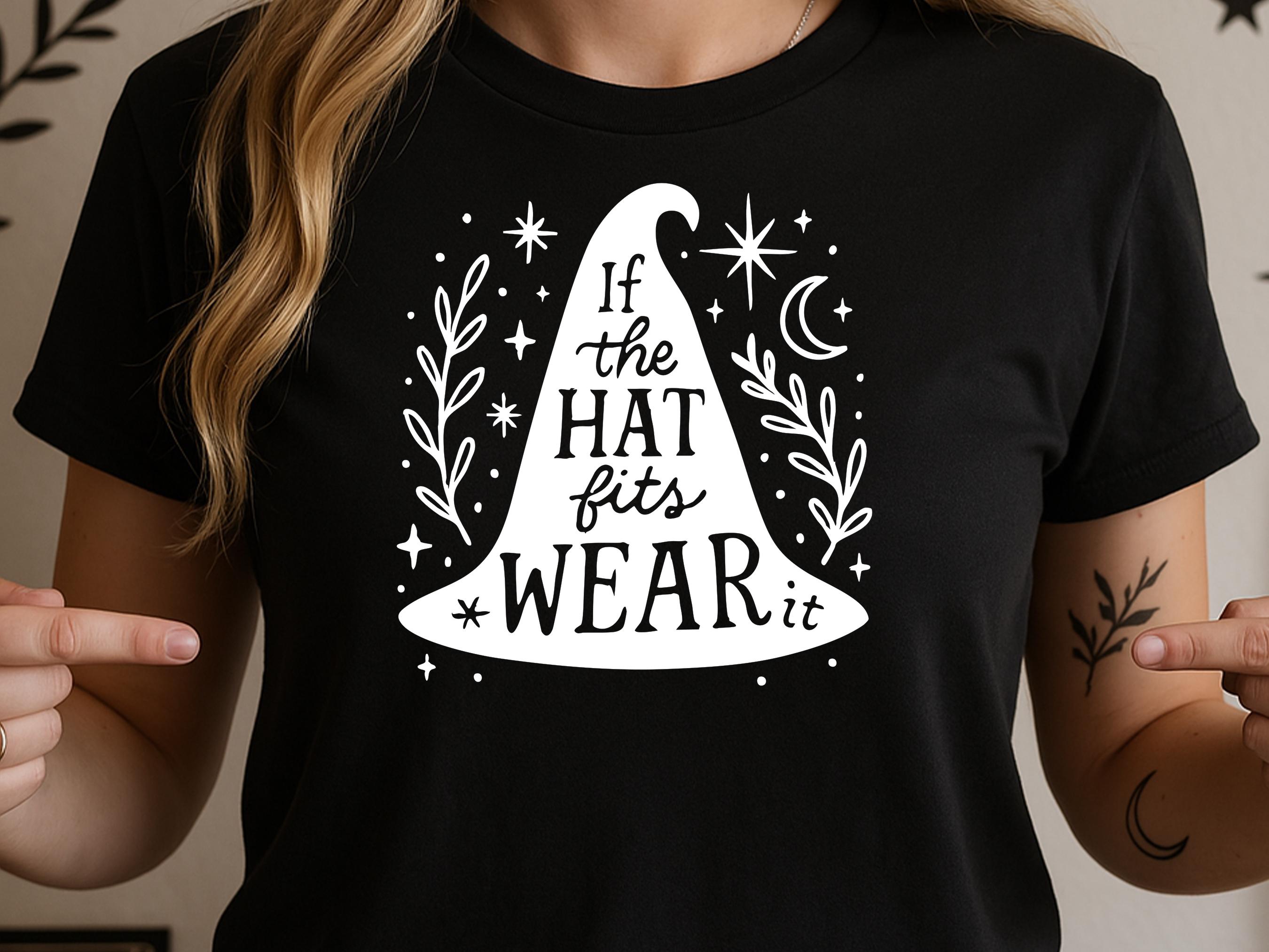 If the Hat Fits Wear It T-Shirt | Witchy Tee, Sarcastic Witch, Funny Wiccan Gift, Witchcraft Shirt, Witchcore Cottagecore Tee Empowerment - View 7