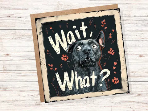 Wait, What? Funny Dog Lovers Greeting Card